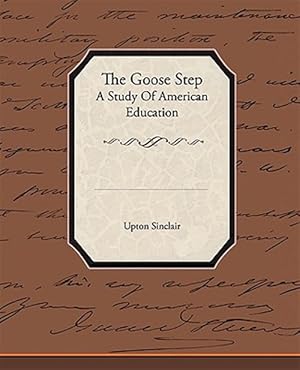 Imagen del vendedor de Goose Step : A Study of American Education a la venta por GreatBookPrices