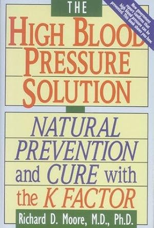 Seller image for The High Blood Pressure Solution: A Natural Prevention and Cure with the K Factor for sale by WeBuyBooks