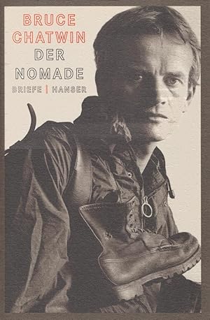 Immagine del venditore per Der Nomade : Briefe 1948 - 1988. Bruce Chatwin. Ausgew., hrsg. und eingef. von Elizabeth Chatwin und Nicholas Shakespeare. Aus dem Engl. von Anna Leube und Dietrich Leube venduto da Schrmann und Kiewning GbR