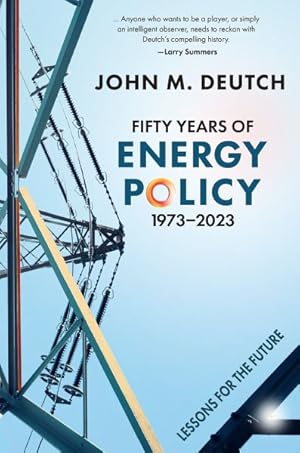 Imagen del vendedor de Fifty Years of Energy Policy, 1973-2023: Lessons for the Future a la venta por GreatBookPrices