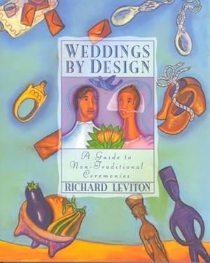 Seller image for Weddings by Design : A Guide to the Non-Traditional Ceremony for sale by GreatBookPrices