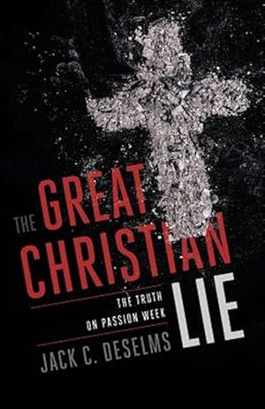 Immagine del venditore per The Great Christian Lie: The Truth on Passion Week venduto da GreatBookPrices