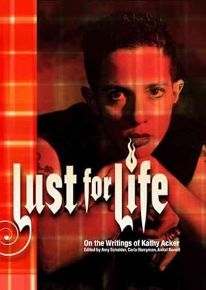 Imagen del vendedor de Lust for Life : On the Writings of Kathy Acker a la venta por GreatBookPrices