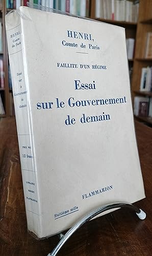 Faillite d un régime: Essai sur le gouvernement de demain