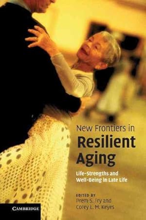 Seller image for New Frontiers in Resilient Aging : Life-Strengths and Well-Being in Late Life for sale by GreatBookPrices