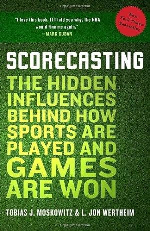 Bild des Verkufers fr Scorecasting: The Hidden Influences Behind How Sports Are Played and Games Are Won zum Verkauf von WeBuyBooks