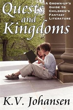 Bild des Verkufers fr Quests And Kingdoms : A Grown-up's Guide to Children's Fantasy Literature zum Verkauf von GreatBookPrices