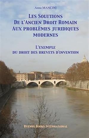 Imagen del vendedor de Les Solutions de L'Ancien Droit Romain Aux Problemes Juridiques Modernes: L'Exemple Du Droit Des Brevets D'Invention -Language: french a la venta por GreatBookPrices