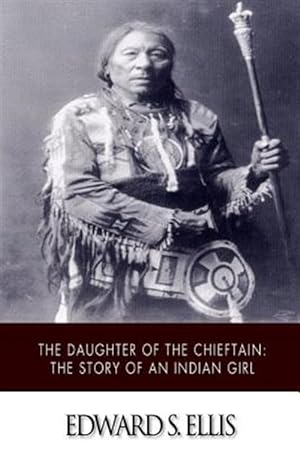 Imagen del vendedor de Daughter of the Chieftain : The Story of an Indian Girl a la venta por GreatBookPrices