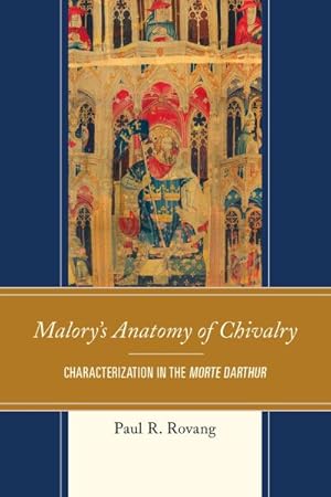 Image du vendeur pour Malory's Anatomy of Chivalry : Characterization in the Morte Darthur mis en vente par GreatBookPrices