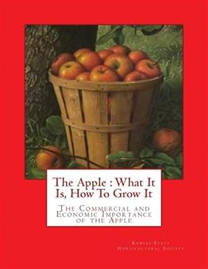 Seller image for Apple : What It Is, How to Grow It: the Commercial and Economic Importance of the Apple for sale by GreatBookPrices