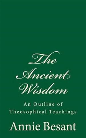 Seller image for The Ancient Wisdom: An Outline of Theosophical Teachings: (A Timeless Classic) for sale by GreatBookPrices