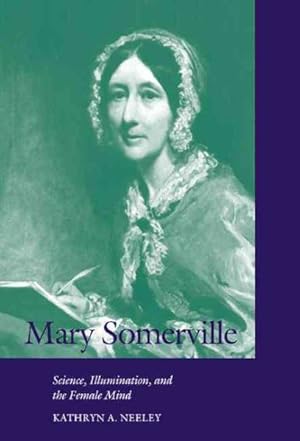 Bild des Verkufers fr Mary Somerville : Science, Illumination, and the Female Mind zum Verkauf von GreatBookPrices