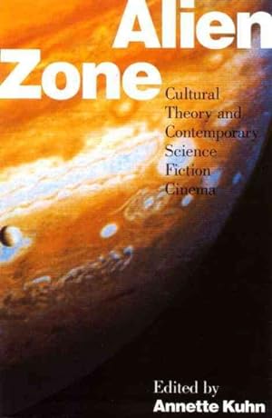 Imagen del vendedor de Alien Zone : Cultural Theory and Contemporary Science Fiction Cinema a la venta por GreatBookPrices