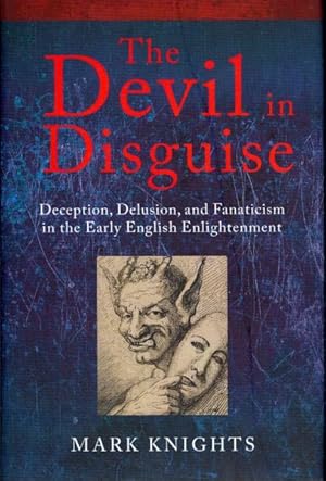 Seller image for Devil in Disguise : Deception, Delusion, and Fanaticism in the Early English Enlightenment for sale by GreatBookPrices