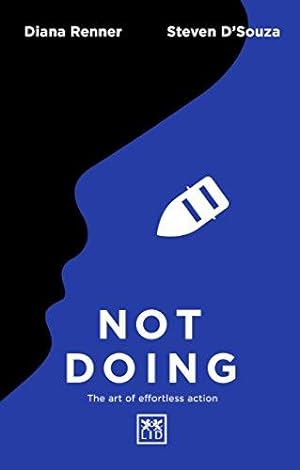 Imagen del vendedor de Not Doing: The art of effortless action: The Art of Turning Struggle into Ease a la venta por WeBuyBooks