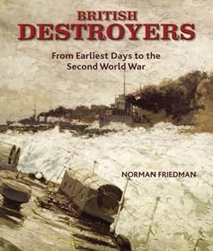 Bild des Verkufers fr British Destroyers: From Earliest Days to the Second World War zum Verkauf von WeBuyBooks