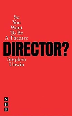Seller image for So You Want to be a Theatre Director? (So You Want To Be.? career guides) for sale by WeBuyBooks