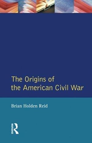 Image du vendeur pour The Origins of the American Civil War (Origins Of Modern Wars) mis en vente par WeBuyBooks