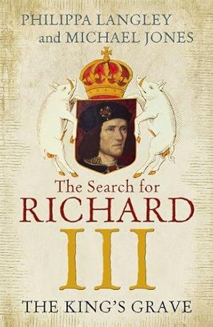 Image du vendeur pour The King's Grave: The Search for Richard III mis en vente par WeBuyBooks