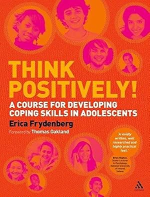 Imagen del vendedor de Think Positively!: A Course for Developing Coping Skills in Adolescent: A course for developing coping skills in adolescents a la venta por WeBuyBooks