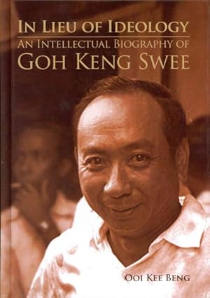 Seller image for In Lieu of Ideology: An Intellectual Biography of Goh Keng Swee for sale by GreatBookPricesUK