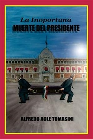 Seller image for La inoportuna muerte del presidente / The untimely death of President -Language: spanish for sale by GreatBookPrices