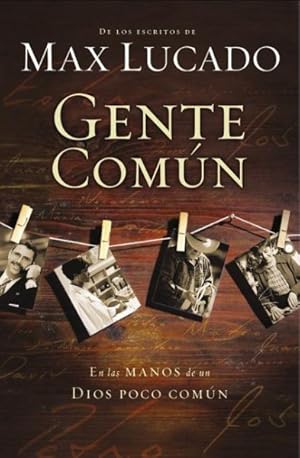 Seller image for Gente común/ Cast of Characters : En las manos de un Dios poco común/ Common People in the Hands of an Uncommon God -Language: Spanish for sale by GreatBookPricesUK