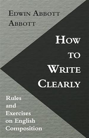 Seller image for How To Write Clearly; Rules And Exercises On English Composition for sale by GreatBookPrices