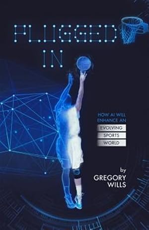 Seller image for Plugged in: How AI Will Enhance an Evolving Sports World for sale by GreatBookPrices