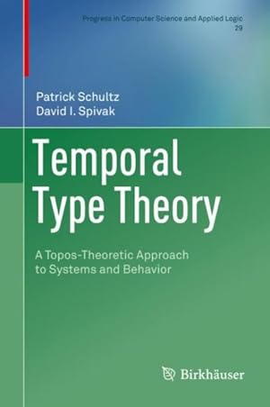 Immagine del venditore per Temporal Type Theory : A Topos-theoretic Approach to Systems and Behavior venduto da GreatBookPrices