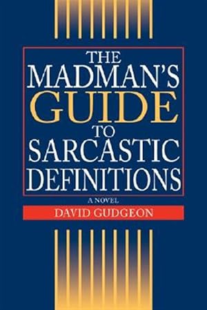 Imagen del vendedor de Madman's Guide to Sarcastic Definitions a la venta por GreatBookPrices