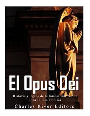 Seller image for El Opus Dei : Historia Y Legado De La Famosa Institucin De La Iglesia Catlica for sale by GreatBookPrices