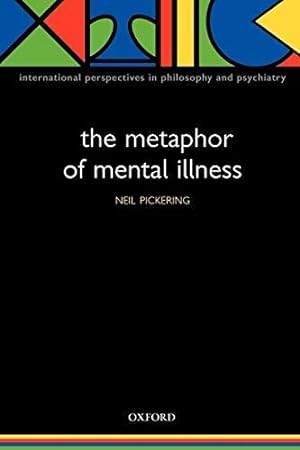 Seller image for The Metaphor of Mental Illness (International Perspectives in Philosophy and Psychiatry) (International Perspectives in Philosophy & Psychiatry) for sale by WeBuyBooks