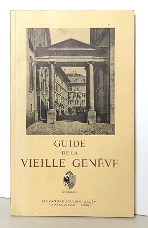 Guide de la vieille Genève. Nouvelle édition.