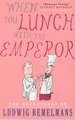 Seller image for When You Lunch with the Emperor: The Adventures of Ludwig Bemelmans for sale by WeBuyBooks