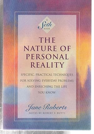 Seller image for The Nature of Personal Reality: Specific, Practical Techniques for Solving Everyday Problems and Enriching the Life You Know (Jane Roberts) for sale by EdmondDantes Bookseller