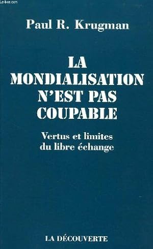 La Mondialisation N'Est Pas Coupable. Vertus Et Limites Du Libre-Echange