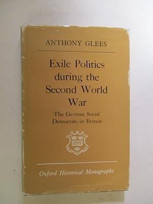 Imagen del vendedor de Exile Politics During the Second World War: German Social Democrats in Britain (Oxford Historical Monographs) a la venta por GREENSLEEVES BOOKS