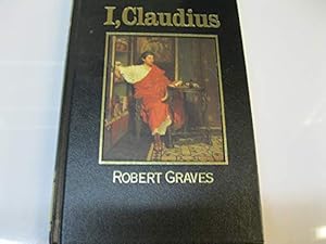 Seller image for I, Claudius: From the Autobiography of Tiberius Claudius, Emperor of the Romans, Born B.C. X, Murdered and Deified A.D. Liv for sale by WeBuyBooks