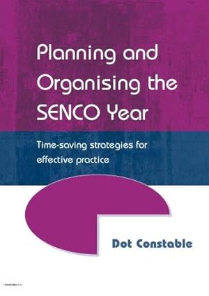 Imagen del vendedor de Planning and Organising the SENCO Year: Time Saving Strategies for Effective Practice a la venta por WeBuyBooks