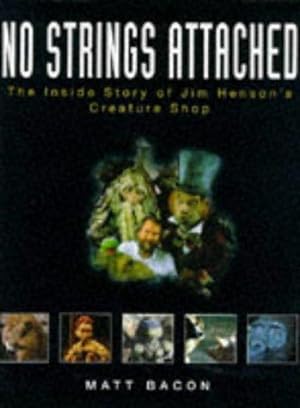 Seller image for No Strings Attached: Inside Story of Jim Henson's Creature Shop for sale by WeBuyBooks