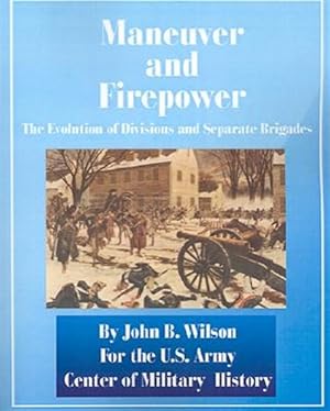 Bild des Verkufers fr Maneuver and Firepower : The Evolution of Divisions and Separate Brigades zum Verkauf von GreatBookPrices
