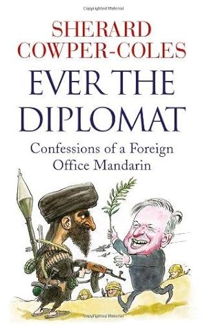 Seller image for Ever the Diplomat: Confessions of a Foreign Office Mandarin for sale by WeBuyBooks