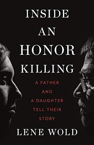 Imagen del vendedor de Inside an Honor Killing: A Father and a Daughter Tell Their Story a la venta por WeBuyBooks