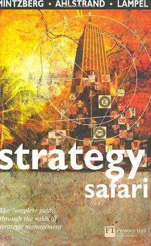 Image du vendeur pour Strategy Safari: The complete guide through the wilds of strategic management (Financial Times Series) mis en vente par WeBuyBooks