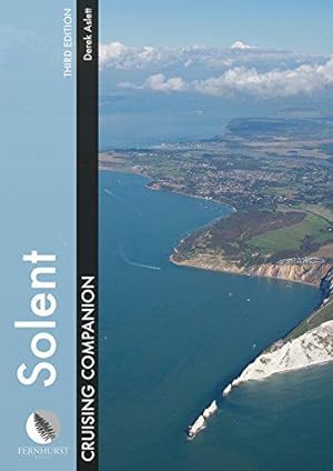 Seller image for Solent Cruising Companion    A Yachtsman`s Pilot and Cruising Guide to the Ports and Harbours from Keyhaven to Chichester (Cruising Companions) for sale by WeBuyBooks