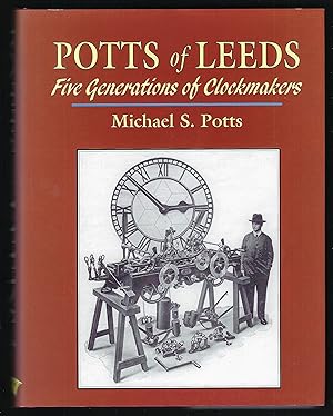 Bild des Verkufers fr Potts of Leed: Five Generations of Clockmakers zum Verkauf von Chaucer Bookshop ABA ILAB