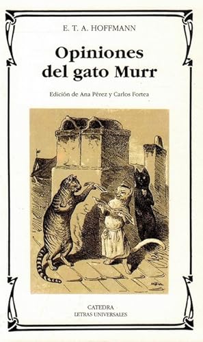 Seller image for Opiniones del gato Murr. [Edicin de Ana Prez y Carlos Fortea. Ttuloriginal: Lebens-Ansichten des Katers Murr]. for sale by La Librera, Iberoamerikan. Buchhandlung