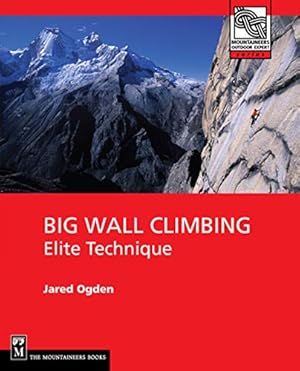 Immagine del venditore per Big Wall Climbing: Elite Technique (Mountaineers Outdoor Expert) venduto da WeBuyBooks